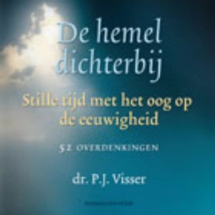 De Hemel Dichterbij - P.J. Visser