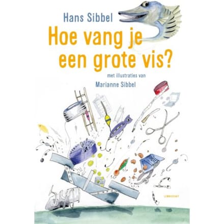 Hoe Vang Je Een Grote Vis? - Hans Sibbel