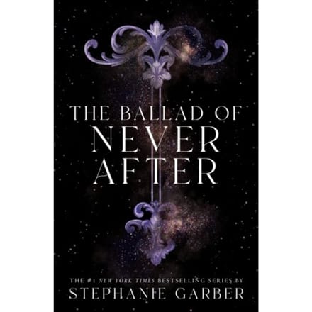 The Ballad Of Never After - Once Upon A Broken Heart - Stephanie Garber