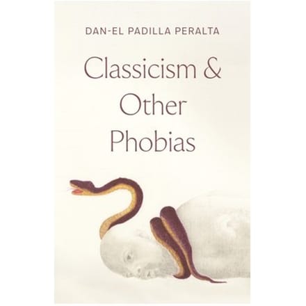 Classicism And Other Phobias - Dan-el Padilla Peralta