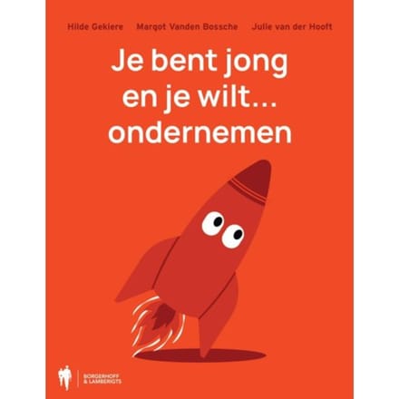 Je Bent Jong En Je Wilt... Ondernemen - Hilde Gekiere