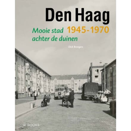 Den Haag 1945-1970 - Wederopbouwreeks - Dick Brongers