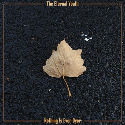 The Eternal Youth - Nothing Is Ever Over (LP)