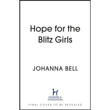 Hope For The Blitz Girls - The Blitz Girls - Johanna Bell