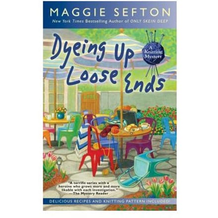 Dyeing Up Loose Ends - Maggie Sefton