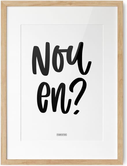 Fabrikten Tekstposter Nou en? - A3