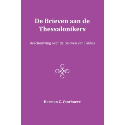De Brieven Aan De Thessalonikers - Herman C. Voorhoeve