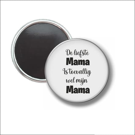 Button Met Magneet 58 MM - De Liefste Mama Is Toevalig Wel Mijn Mama - NIET VOOR KLEDING