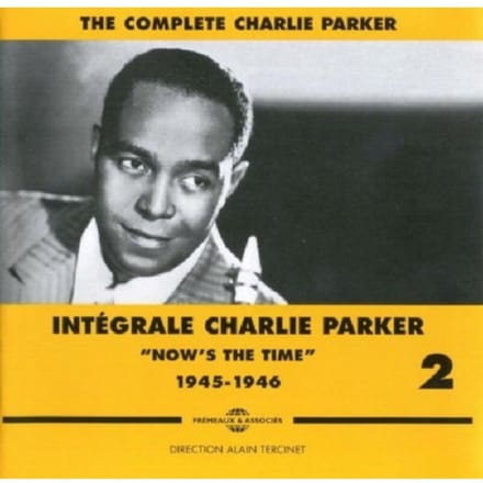 Charlie Parker - Intégrale Charlie Parker Vol. 2: "Now's The Time" (1945-1946) (3 CD)
