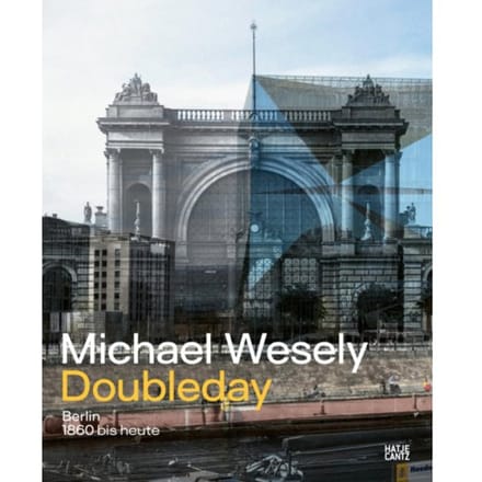 Michael Wesely: Doubleday (Bilingual Edition) - Ludger Derenthal