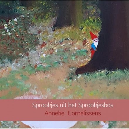 Sprookjes Uit Het Sprookjesbos - Anneke Cornelissens