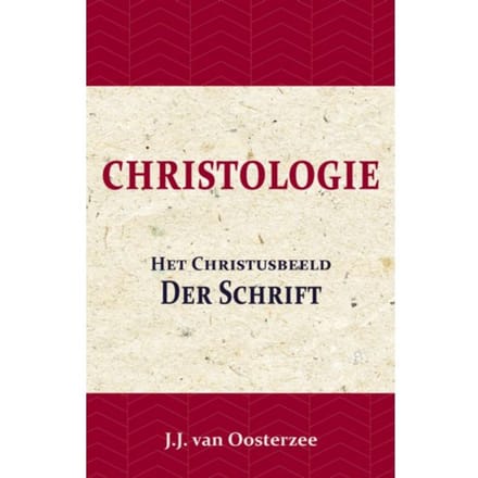 Christologie: Het Christusbeeld Der Schrift - J.J. van Oosterzee