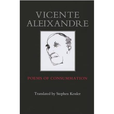 Poems Of Consummation - Vicente Aleixandre