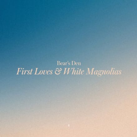 Bears Den - First Loves & White Magnolias (CD)