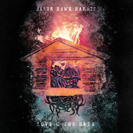 Love & The Dark - Jason Hawk Harris