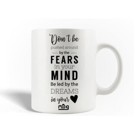 Mug en Céramique Don't be pushed around by the fears in your mind Be led by the dreams in your heart