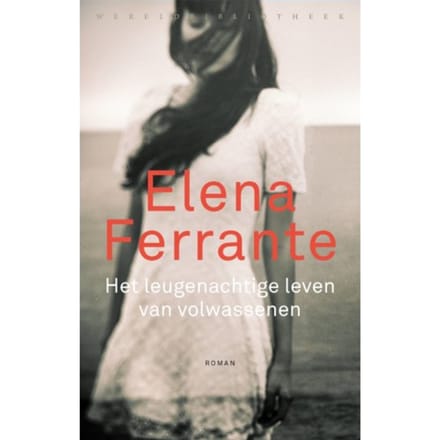 Het Leugenachtige Leven Van Volwassenen - Elena Ferrante