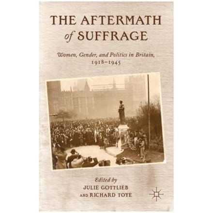 The Aftermath Of Suffrage - Julie V. Gottlieb
