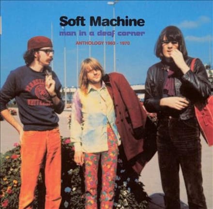 Man In A Deaf Corner (Anthology 1963 - 1970) - Soft Machine