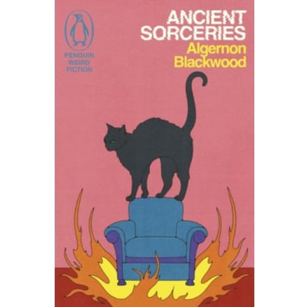 Ancient Sorceries - Weird Fiction - Algernon Blackwood