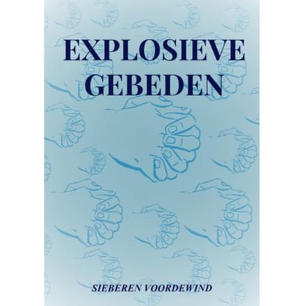 Explosieve Gebeden - Sieberen Voordewind