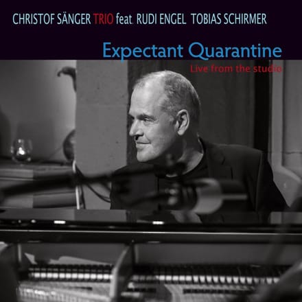Christof Sänger Trio Feat. Rudi Engel, Tobias Schirmer - Expectant Quarantine. Live From The Studio (CD)