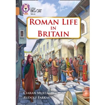 Roman Life In Britain - Collins Big Cat - Ciaran Murtagh