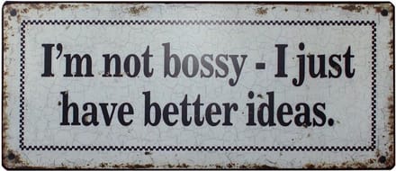 Wandbord - I'm not bossy - I just have better ideas.