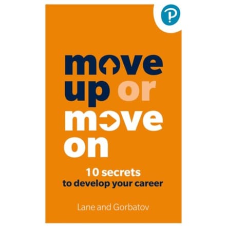 Move Up Or Move On: 10 Secrets To Develop Your Career - Sergey Gorbatov