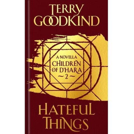 Hateful Things - The Children Of D'Hara - Terry Goodkind