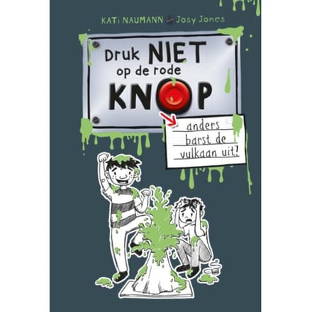 Druk Niet Op De Rode Knop Anders Barst De Vulkaan Uit - Kati Naumann