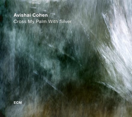 Avishai E. Cohen - Cross My Palm With Silver (CD)