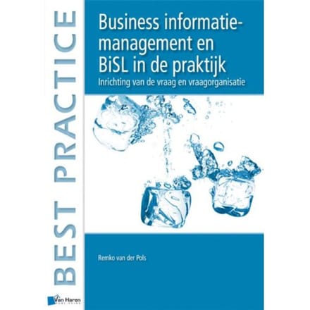 Business Information Management En Bisl In De Praktijk - Best Practice - Remko van der Pols