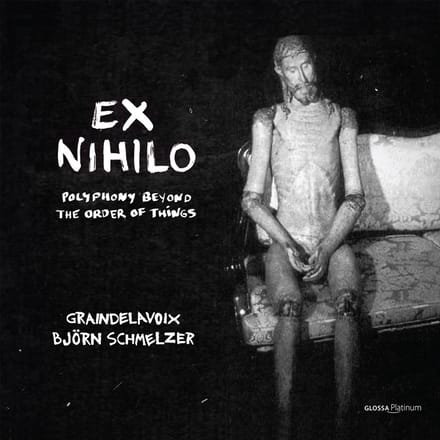 Graindelavoix, Björn Schmelzer - Ex Nihilo: Polyphony Beyond The Order Of Things (CD)