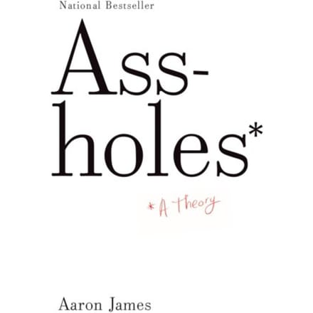 Assholes - Aaron James