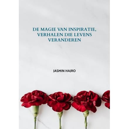 De Magie Van Inspiratie, Verhalen Die Levens Veranderen - Jasmin Hajro