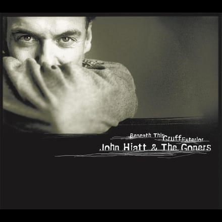 Beneath This Gruff Exterior - John Hiatt & The Goners