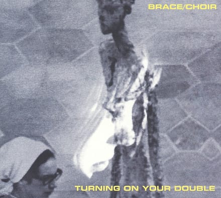 Brace & Choir - Turning On Your Double (CD)