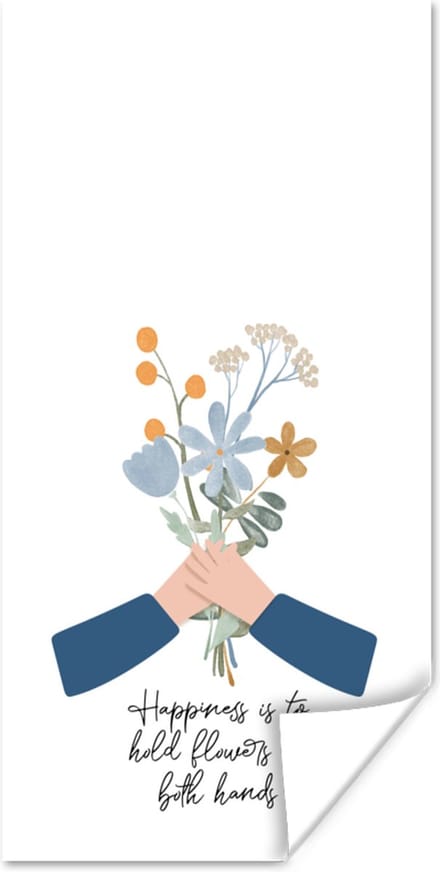Poster Spreuken - Quotes - Happiness is to hold flowers in both hands - 40x80 cm