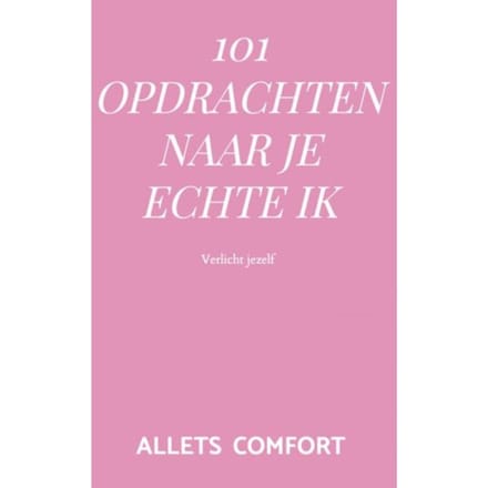 101 Opdrachten Naar Je Echte Ik - Allets Comfort