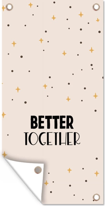 Schuttingposter Spreuken - Better together - Koppel - Quotes - 100x200 cm - Tuindoek