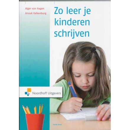 Zo Leer Je Kinderen Schrijven - Alger van Hagen