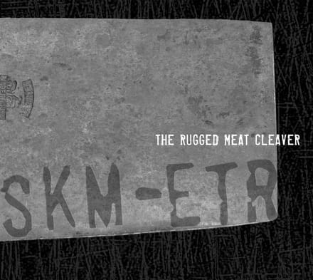 SKM-ETR - The Rugged Meat Cleaver (CD)