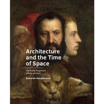 Architecture And The Time Of Space - A+Be Architecture And The Built Environment - Deborah Hauptmann