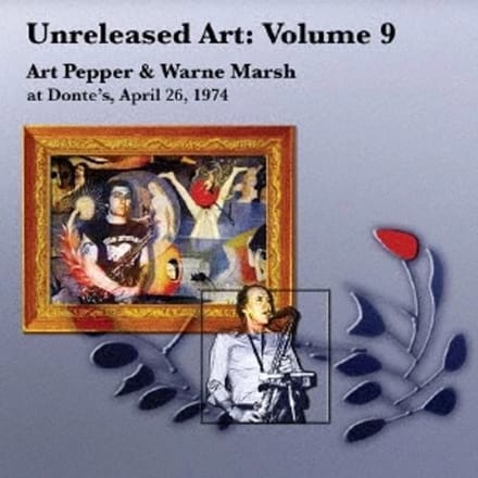 Art Pepper Quintet - Unreleased Art Vol.9: Art Pepper & Warne Marsh At Donte's 1974 (CD)