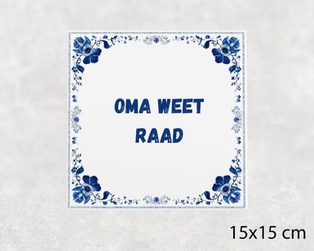 Spreuk tegel 15x15 cm Oma weet raad