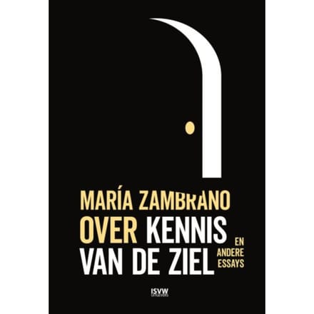 Over Kennis Van De Ziel - María Zambrano