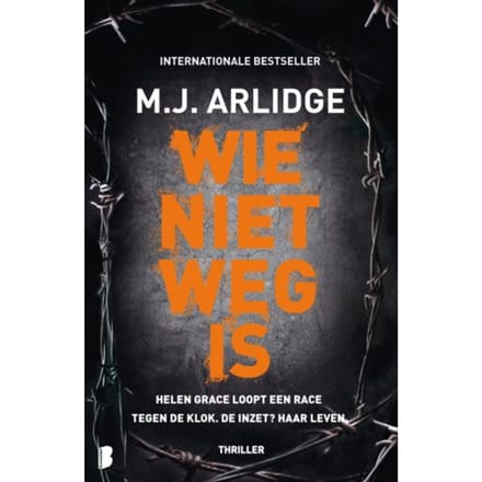 Wie Niet Weg Is - Helen Grace - M.J. Arlidge
