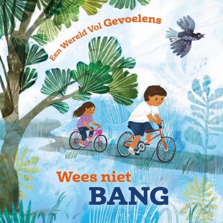 Wees Niet Bang - Een Wereld Vol Gevoelens - Louise Spilsbury