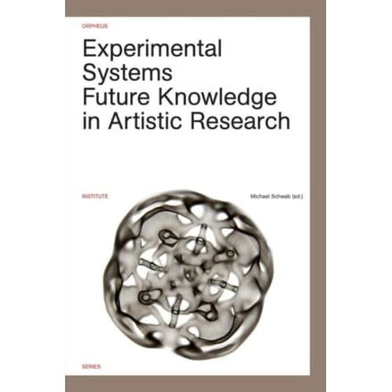 Experimental Systems - Orpheus Institute Series